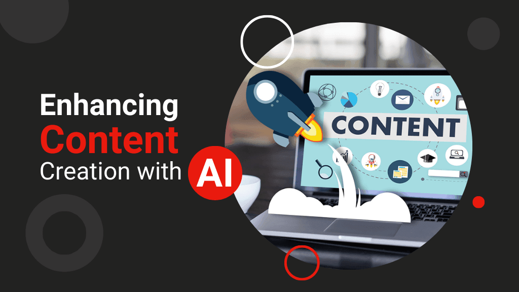 Enhancing Content Creation with AI Enhancing Content Creation with AI